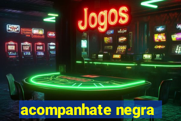 acompanhate negra